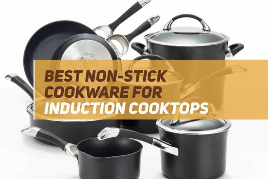 Best NonStick Cookware For Induction Cooktops 2021